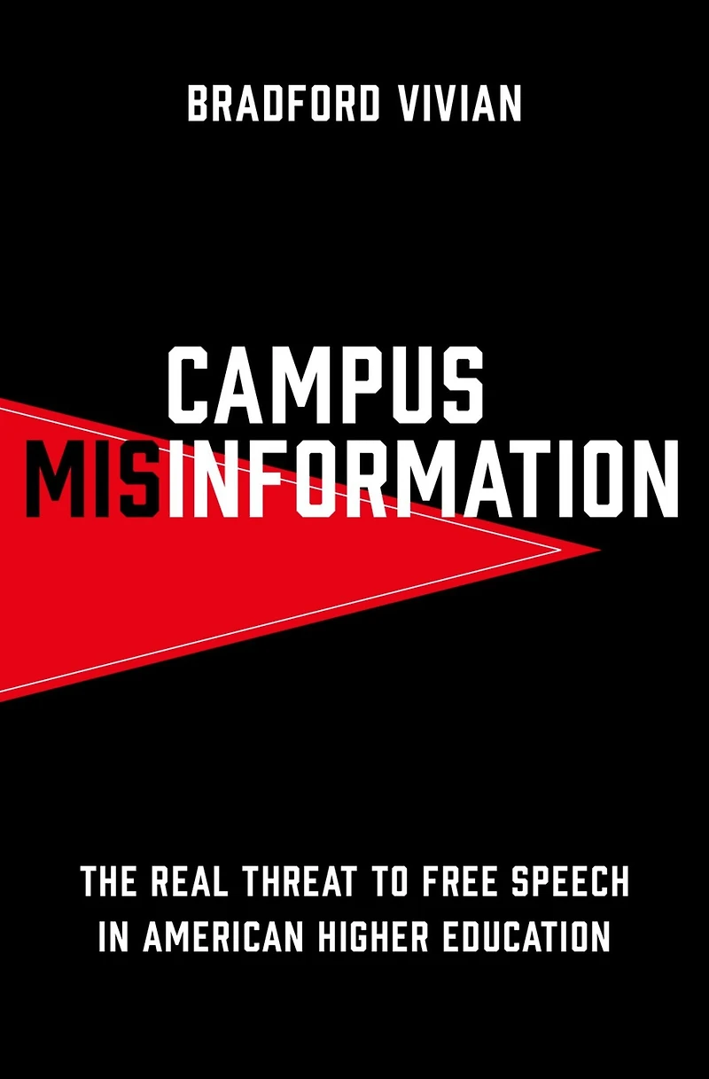 Campus Misinformation: The Real Threat to Free Speech American Higher Education