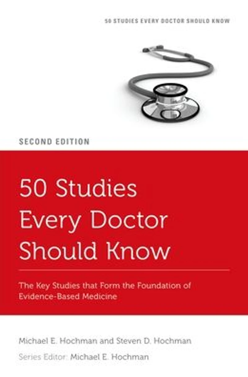 50 Studies Every Doctor Should Know: the Key that Form Foundation of Evidence-Based Medicine
