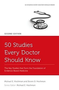 50 Studies Every Doctor Should Know: the Key that Form Foundation of Evidence-Based Medicine