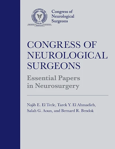 Congress of Neurological Surgeons Essential Papers Neurosurgery
