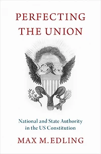Perfecting the Union: National and State Authority US Constitution