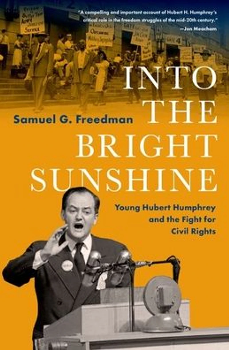 Into the Bright Sunshine: Young Hubert Humphrey and Fight for Civil Rights