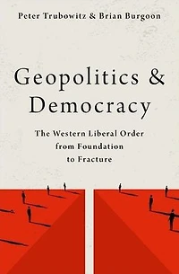 Geopolitics and Democracy: The Western Liberal Order from Foundation to Fracture