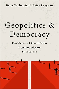 Geopolitics and Democracy: The Western Liberal Order from Foundation to Fracture