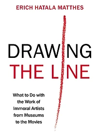 Drawing the Line: What to Do with Work of Immoral Artists from Museums Movies