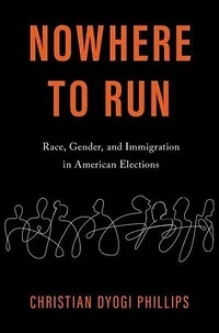 Nowhere to Run: Race, Gender, and Immigration American Elections