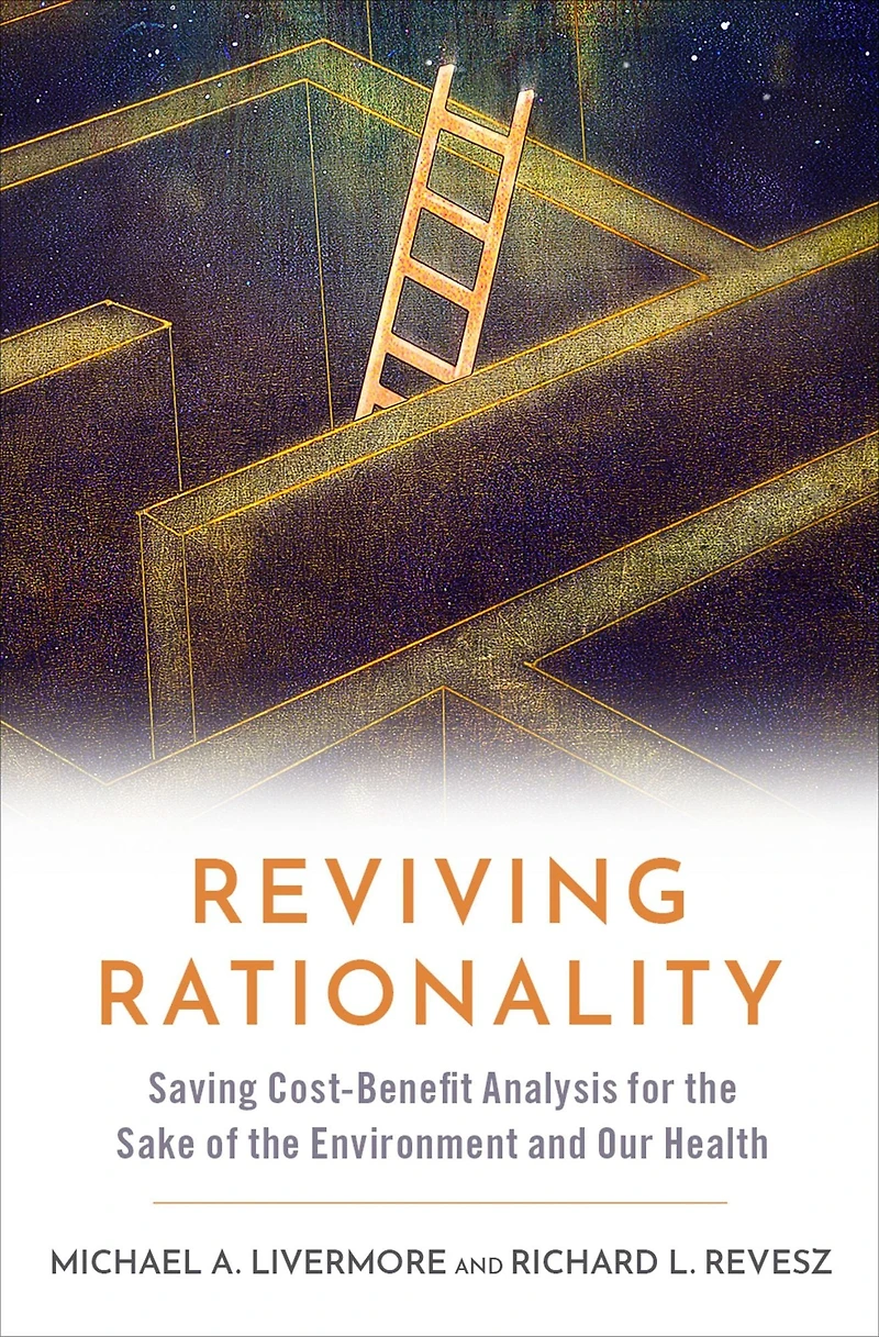 Reviving Rationality: Saving Cost-Benefit Analysis for the Sake of Environment and Our Health