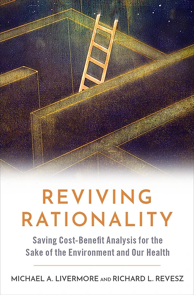 Reviving Rationality: Saving Cost-Benefit Analysis for the Sake of Environment and Our Health