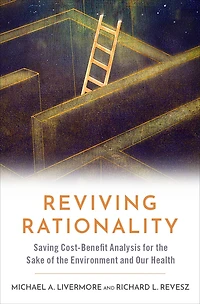 Reviving Rationality: Saving Cost-Benefit Analysis for the Sake of Environment and Our Health