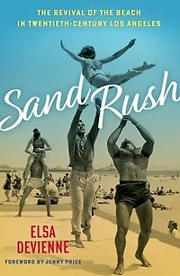 Sand Rush: the Revival of Beach Twentieth-Century Los Angeles