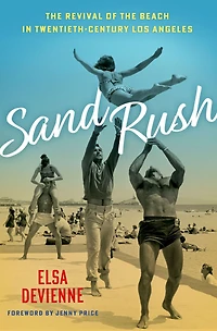 Sand Rush: the Revival of Beach Twentieth-Century Los Angeles