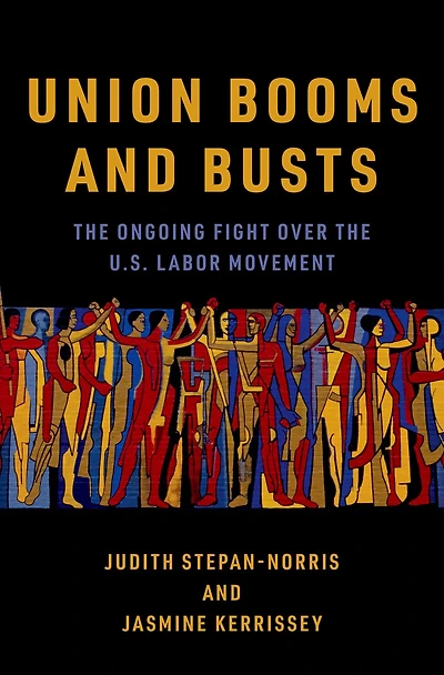Union Booms and Busts: the Ongoing Fight Over U.S. Labor Movement