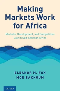 Making Markets Work for Africa: Markets, Development, and Competition Law Sub-Saharan Africa