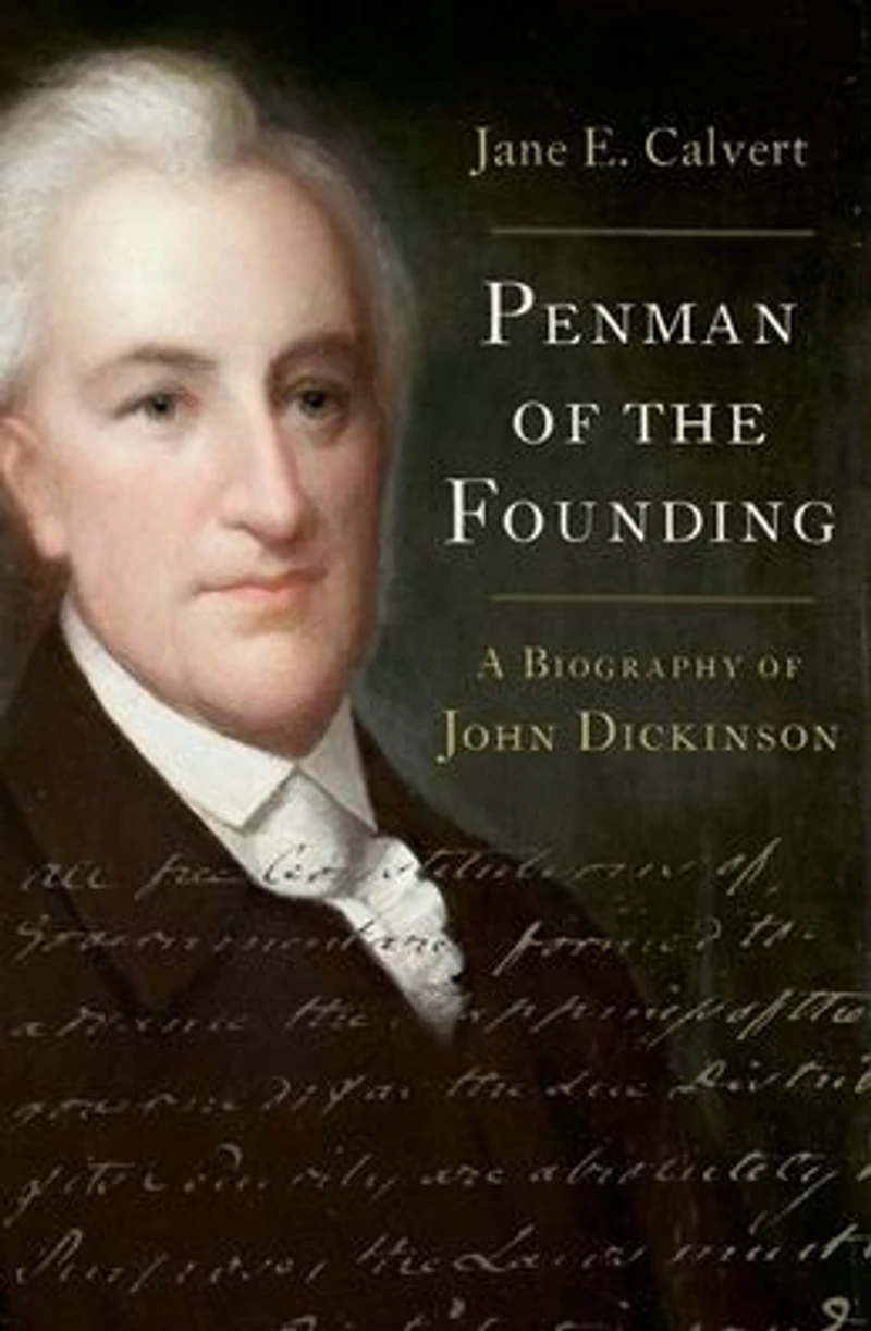 Penman of the Founding: A Biography John Dickinson