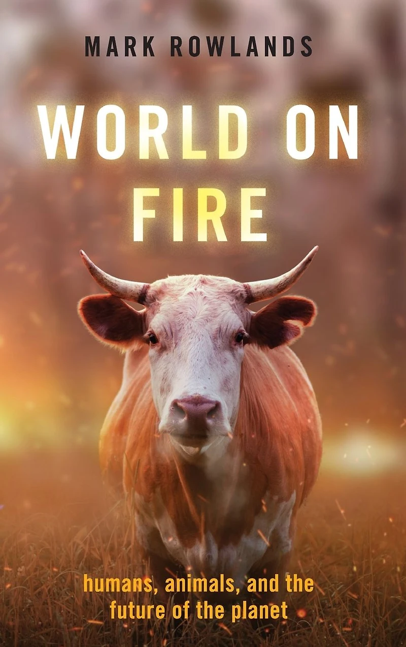World on Fire: Humans, Animals, and the Future of Planet