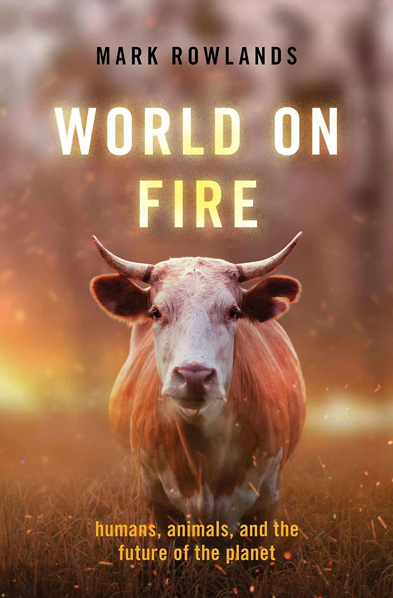 World on Fire: Humans, Animals, and the Future of Planet