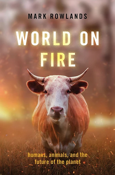 World on Fire: Humans, Animals, and the Future of Planet