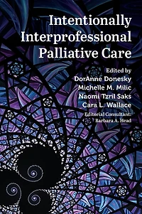 Intentionally Interprofessional Palliative Care: Synergy Education and Practice