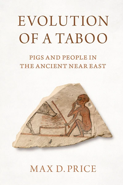 Evolution of a Taboo: Pigs and People the Ancient Near East