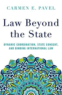 Law Beyond the State: Dynamic Coordination, State Consent, and Binding International