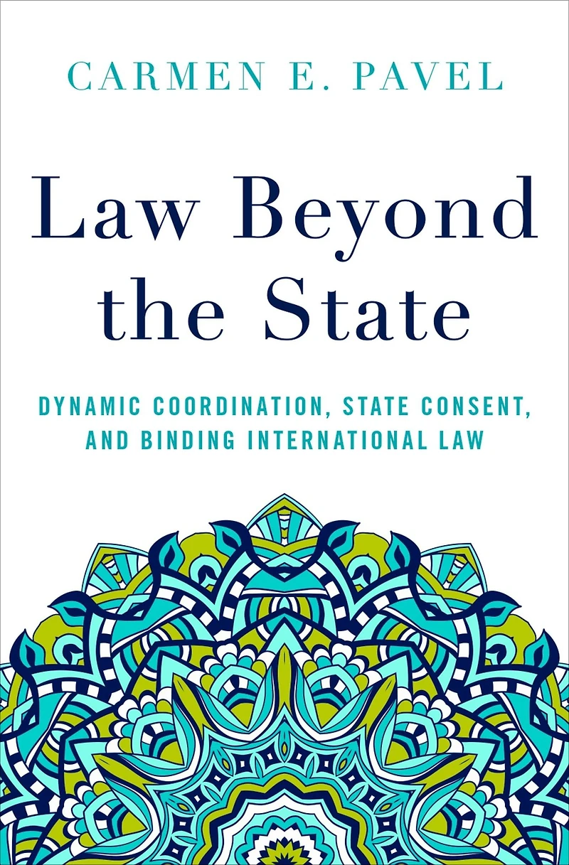 Law Beyond the State: Dynamic Coordination, State Consent, and Binding International