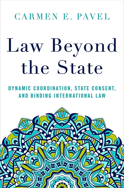 Law Beyond the State: Dynamic Coordination, State Consent, and Binding International