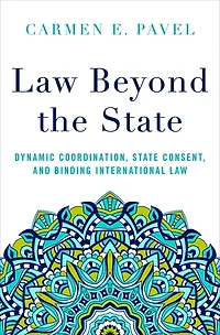 Law Beyond the State: Dynamic Coordination, State Consent, and Binding International