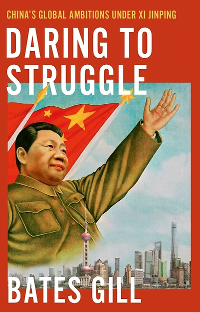 Daring to Struggle: China's Global Ambitions Under Xi Jinping