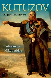 Kutuzov: A Life War and Peace