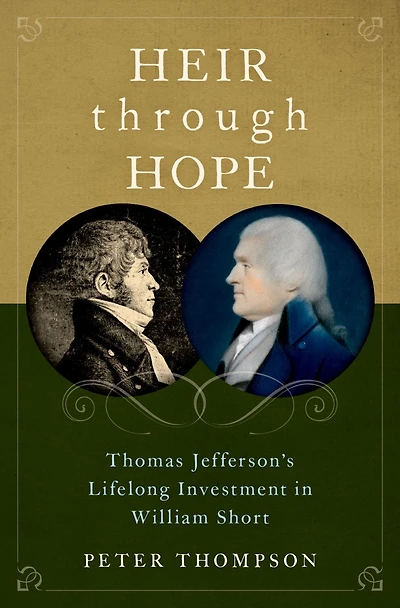 Heir through Hope: Thomas Jefferson's Lifelong Investment William Short