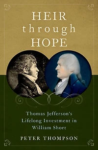 Heir through Hope: Thomas Jefferson's Lifelong Investment William Short