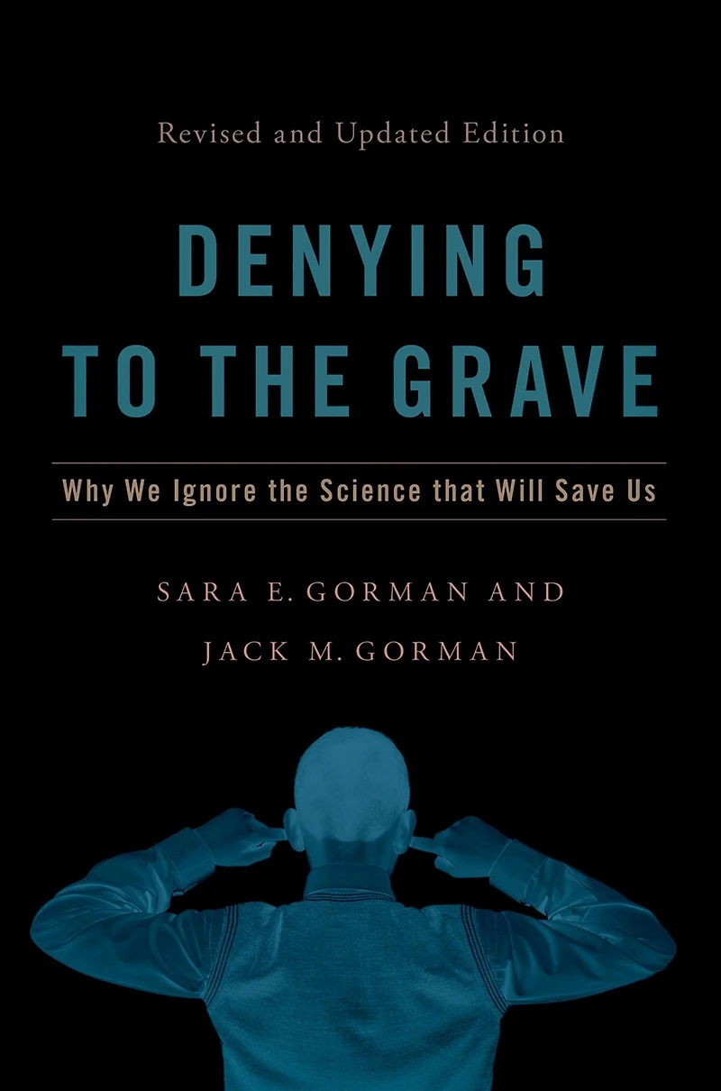Denying to the Grave: Why We Ignore Science That Will Save Us, Revised and Updated Edition