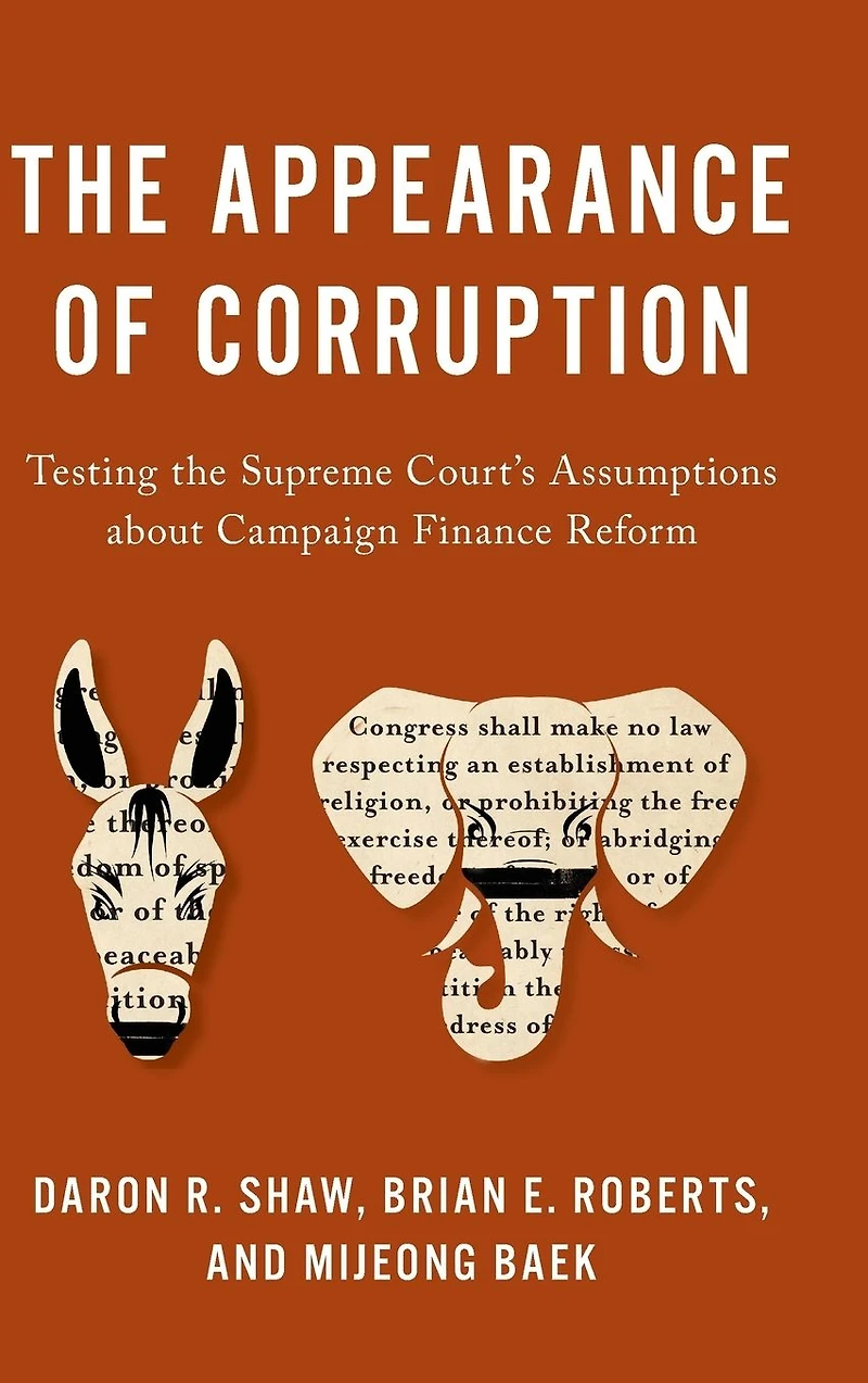 the Appearance of Corruption: Testing Supreme Court's Assumptions about Campaign Finance Reform