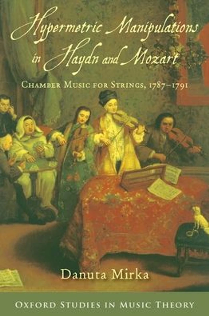 Hypermetric Manipulations Haydn and Mozart: Chamber Music for Strings, 1787 - 1791