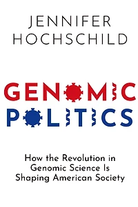 Genomic Politics: How the Revolution Science Is Shaping American Society