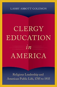 Clergy Education America: Religious Leadership and American Public Life