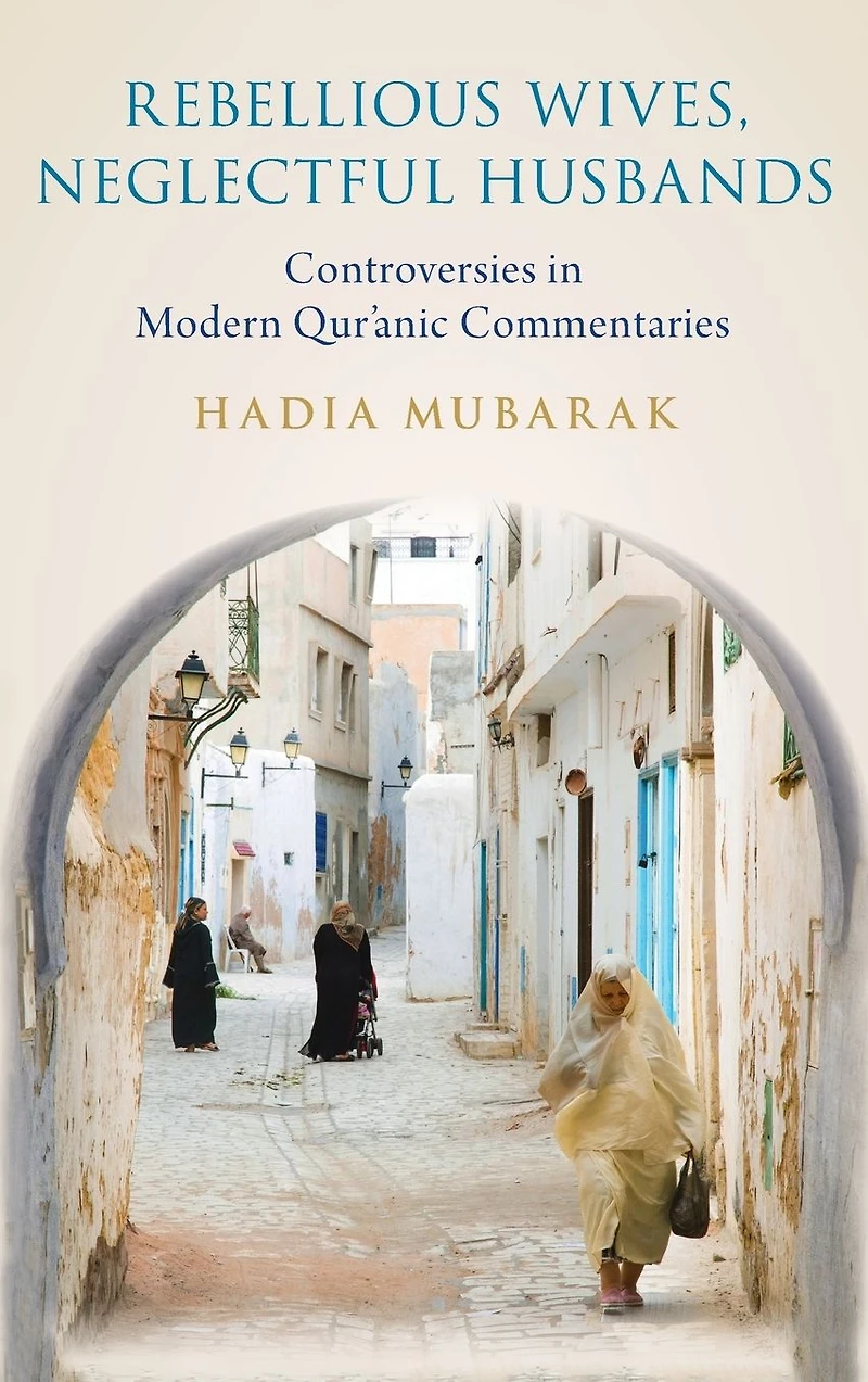Rebellious Wives, Neglectful Husbands: Controversies Modern Qur'anic Commentaries