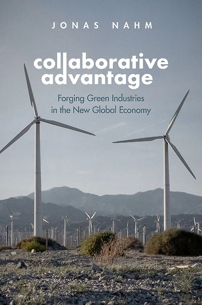 Collaborative Advantage: Forging Green Industries the New Global Economy
