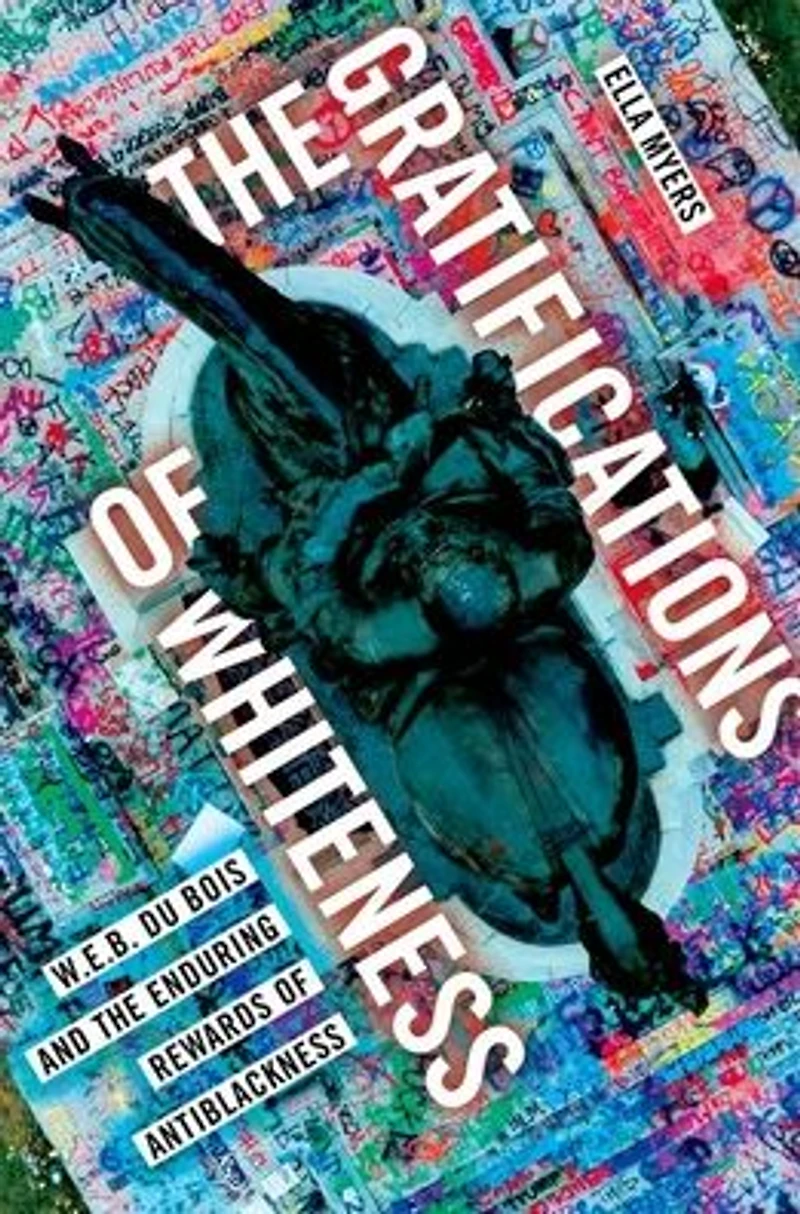 the Gratifications of Whiteness: W. E. B. Du Bois and Enduring Rewards Anti-Blackness
