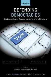Defending Democracies: Combating Foreign Election Interference a Digital Age