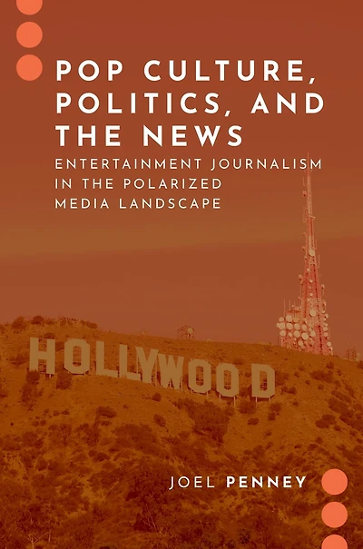 Pop Culture, Politics, and the News: Entertainment Journalism Polarized Media Landscape
