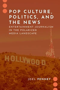 Pop Culture, Politics, and the News: Entertainment Journalism Polarized Media Landscape