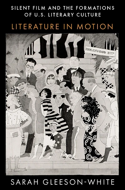 Silent Film and the Formations of U.S. Literary Culture: Literature Motion