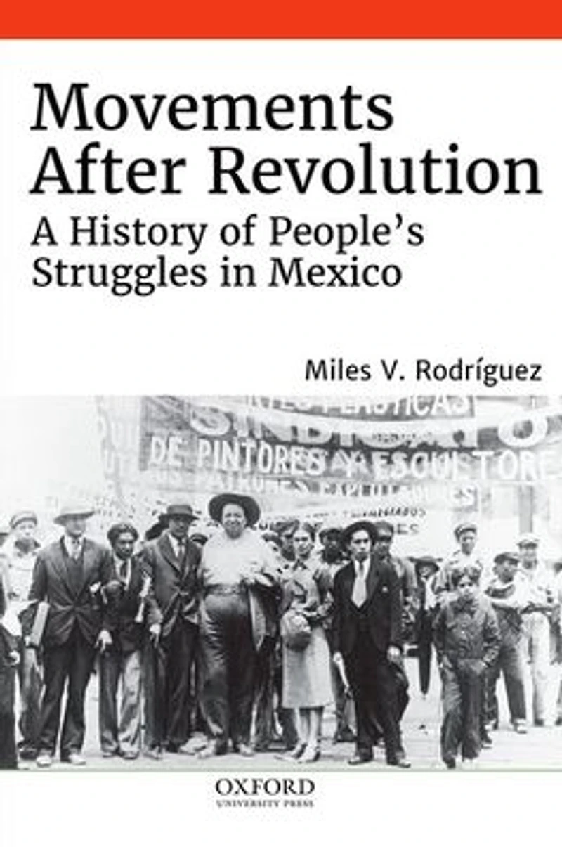 Movements After Revolution: A History of People's Struggles Mexico