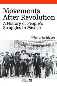Movements After Revolution: A History of People's Struggles Mexico