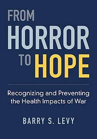 From Horror to Hope: Recognizing and Preventing the Health Impacts of War