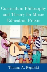 Curriculum Philosophy and Theory for Music Education Praxis