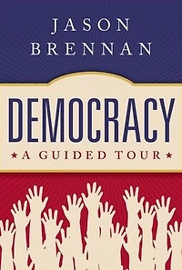 Democracy: A Guided Tour