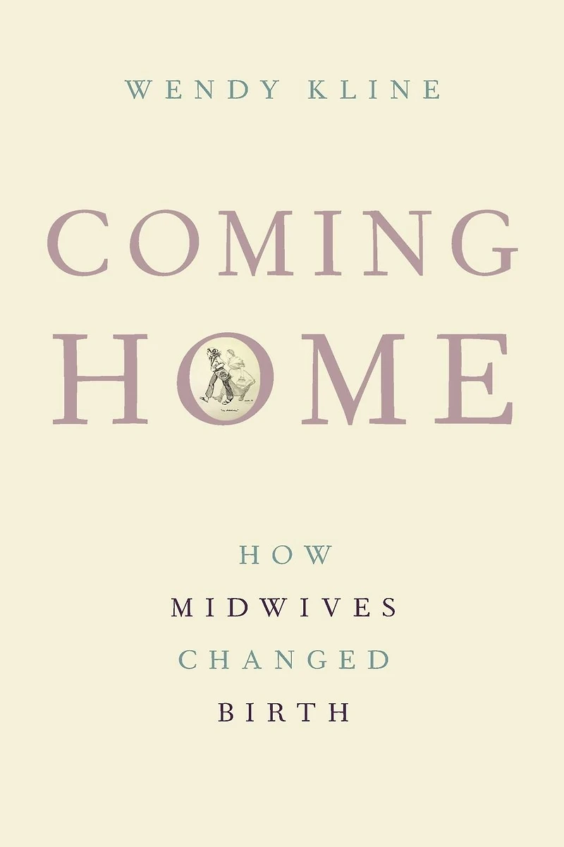 Coming Home: How Midwives Changed Birth
