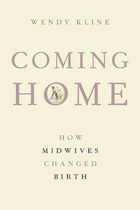 Coming Home: How Midwives Changed Birth
